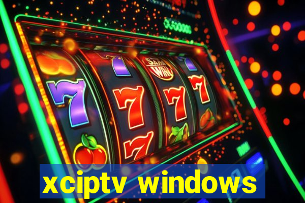 xciptv windows